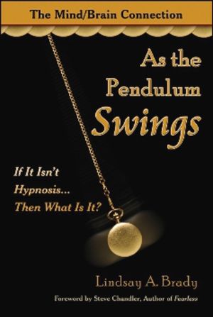 As the Pendulum Swings: If It Isn't Hypnosis... Then What Is It? The Mind/Brain Connection image number 0