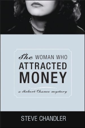 The Woman Who Attracted Money: A Robert Chance Mystery image number 0