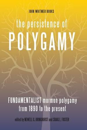 The Persistence of Polygamy, Vol. 3: Fundamentalist Mormon Polygamy from 1890 to the Present image number 0