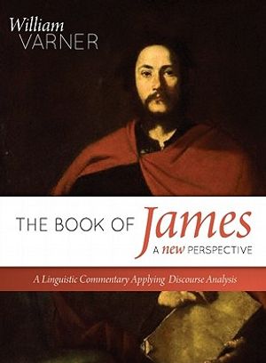 The Book of James--A New Perspective: A Linguistic Commentary Applying Discourse Analysis image number 0