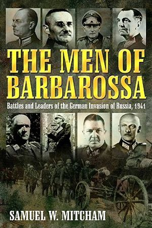 The Men of Barbarossa: Commanders of the German Invasion of Russia, 1941 image number 0