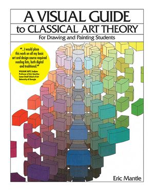 A Visual Guide to Classical Art Theory for Drawing and Painting Students image number 0
