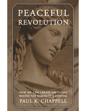 Peaceful Revolution: How We Can Create the Future Needed for Humanity's Survival image number 0