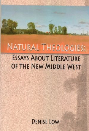 Natural Theologies: Essays about Literature of the New Middle West image number 0