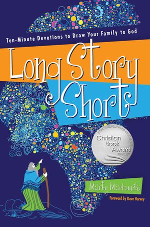 Long Story Short: Ten-Minute Devotions to Draw Your Family to God image number 0