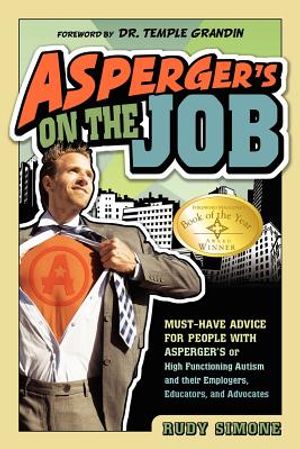 Asperger's on the Job: Must-Have Advice for People with Asperger's or High Functioning Autism, and Their Employers, Educators, and Advocates image number 0
