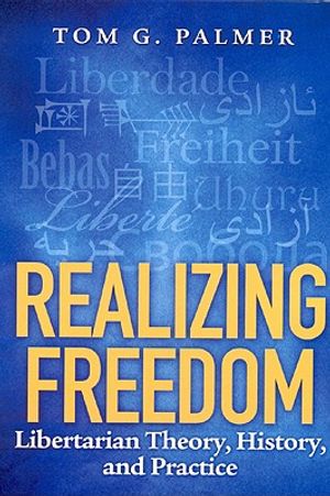 Realizing Freedom: Libertarian Theory, History, and Practice image number 0