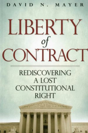 Liberty of Contract: Rediscovering a Lost Constitutional Right image number 0