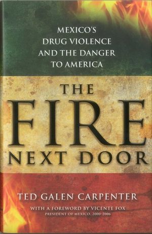 The Fire Next Door: Mexico's Drug Violence and the Danger to America image number 0