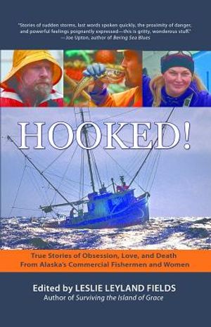 Hooked!: True Stories of Obsession, Love, and Death From Alaska's Commercial Fishermen and Women image number 0