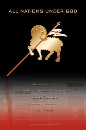 All Nations Under God: The Doctrine of Christ's Victorious Atonement - Defined, Defended, and Applied image number 0