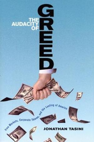 The Audacity of Greed: Free Markets, Corporate Thieves, and the Looting of America image number 0
