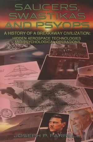 Saucers, Swastikas and Psyops: A History of a Breakaway Civilization: Hidden Aerospace Technologies and Psychological Operations image number 0