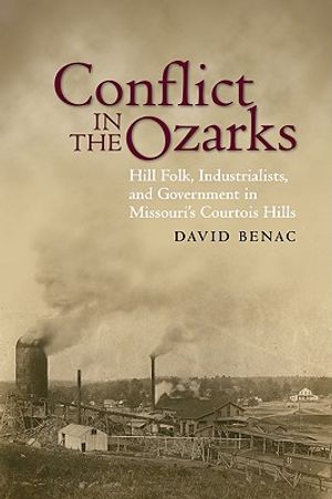 Conflict in the Ozarks: Hill Folk, Industrialists, and Government Vie for Missouri's Courtois Hills image number 0