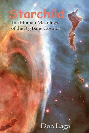 Starchild: The Human Meanings of the Big Bang Cosmos image number 0