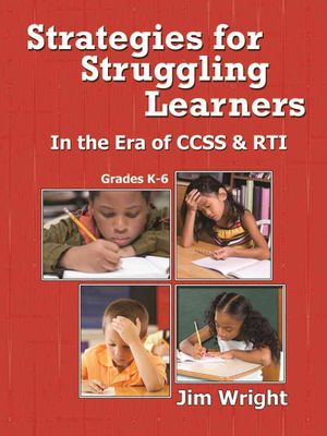 Strategies for Struggling Learners Grades K-6 : In the Era of CCSS & RTI image number 0