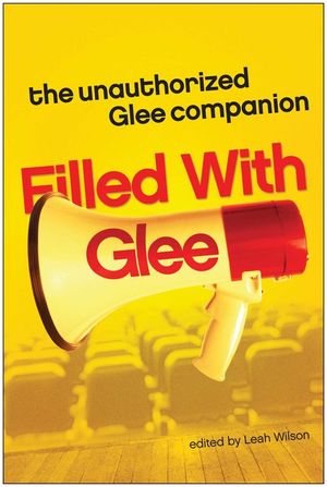 Filled with Glee: The Unauthorized Glee Companion image number 0
