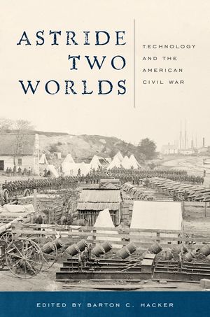 Astride Two Worlds: Technology and the American Civil War image number 0