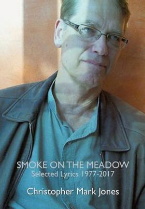 Smoke on the Meadow: Selected Lyrics 1977-2017 image number 0