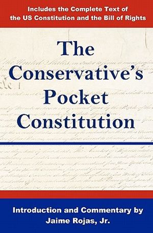 The Conservative's Pocket Constitution: Includes the Complete Text of the Us Constitution and the Bill of Rights image number 0