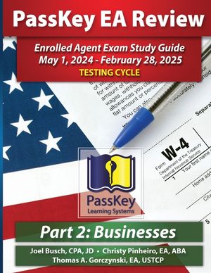 PassKey Learning Systems EA Review Part 2 Businesses; Enrolled Agent Study Guide: May 1, 2024-February 28, 2025 Testing Cycle image number 0