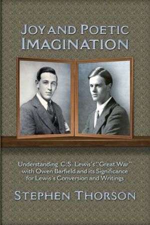 Joy and Poetic Imagination: Understanding C. S. Lewis's Great War with Owen Barfield and its Significance for Lewis's Conversion and Writings image number 0