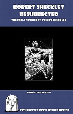 Robert Sheckley Resurrected: The Early Works of Robert Sheckley image number 0