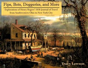Fips, Bots, Doggeries, and More: Explorations of Henry Rogers' 1838 Journal of Travel from Southwestern Ohio to New York City image number 0