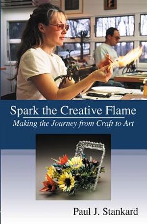 Spark the Creative Flame: Making the Journey from Craft to Art image number 0
