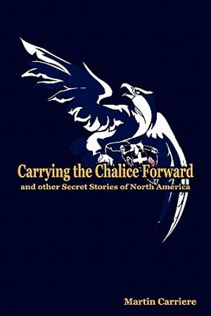 Carrying the Chalice Forward and Other Secret Stories of North America image number 0