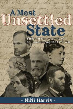 A Most Unsettled State: First-Person Accounts of St. Louis During the Civil War image number 0