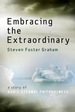 Embracing the Extraordinary: A Story of God's Eternal Faithfulness image number 0