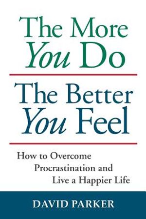 The More You Do The Better You Feel: How to Overcome Procrastination and Live a Happier Life image number 0