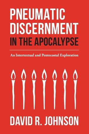 Pneumatic Discernment in the Apocalypse: An Intertextual and Pentecostal Exploration image number 0