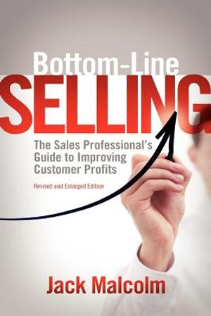 Bottom-Line Selling: The Sales Professional's Guide to Improving Customer Profits image number 0
