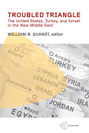 Troubled Triangle: The United States, Turkey, and Israel in the New Middle East image number 0