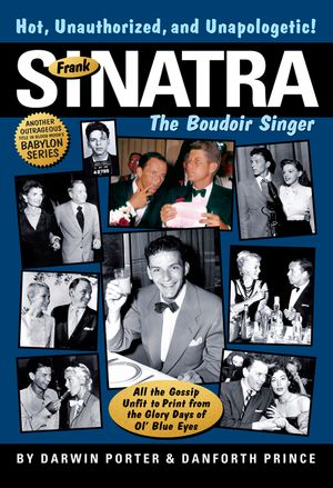 Frank Sinatra: The Boudoir Singer: All the Gossip Unfit to Print image number 0