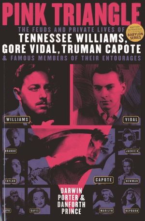 Pink Triangle: The Feuds and Private Lives of Tennessee Williams, Gore Vidal, Truman Capote, and Members of Their Entourages image number 0