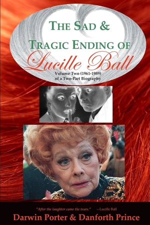 The Sad and Tragic Ending of Lucille Ball: Volume Two (1961-1989) of a Two-Part Biography image number 0