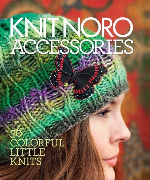Knit Noro: Accessories: 30 Colorful Little Knits image number 0