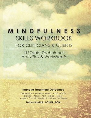 Mindfulness Skills Workbook for Clinicians and Clients: 111 Tools, Techniques, Activities & Worksheets image number 0