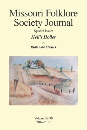 Missouri Folklore Society Journal Special Issue: Hell's Holler: A Novel Based on the Folklore of the Missouri Chariton Hill Country image number 0