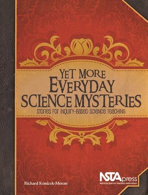 Yet More Everyday Science Mysteries: Stories for Inquiry-Based Science Teaching image number 0