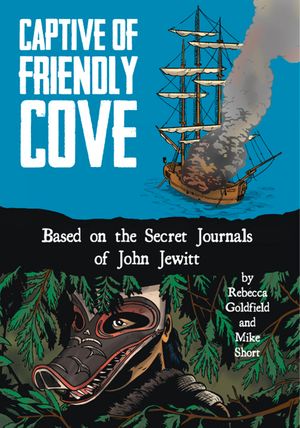Captive of Friendly Cove: Based on the Secret Journals of John Jewitt image number 0