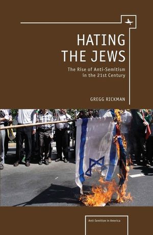 Hating the Jews: The Rise of Antisemitism in the 21st Century image number 0