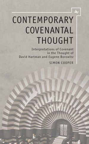 Contemporary Covenantal Thought: Interpretations of Covenant in the Thought of David Hartman and Eugene Borowitz image number 0