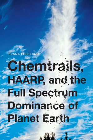 Chemtrails, HAARP, and the Full Spectrum Dominance of Planet Earth image number 0