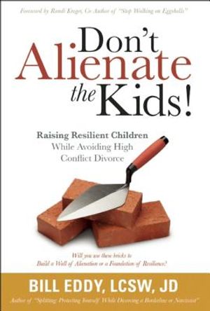 Don't Alienate the Kids! Raising Resilient Children While Avoiding High Conflict Divorce image number 0