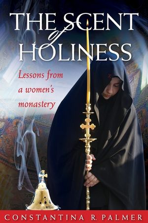The Scent of Holiness: Lessons from a Women's Monastery image number 0