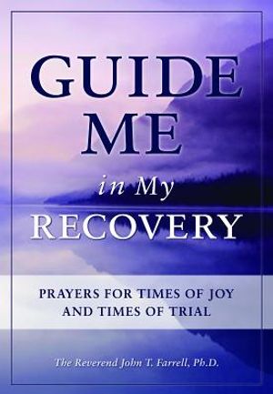 Guide Me in My Recovery: Prayers for Times of Joy and Times of Trial image number 0